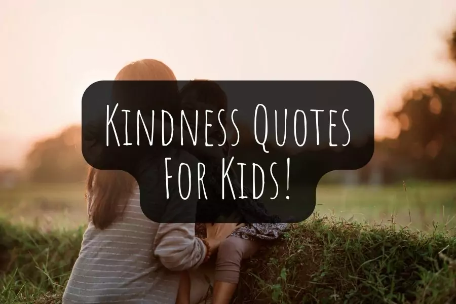 80 Kindness Quotes For Kids