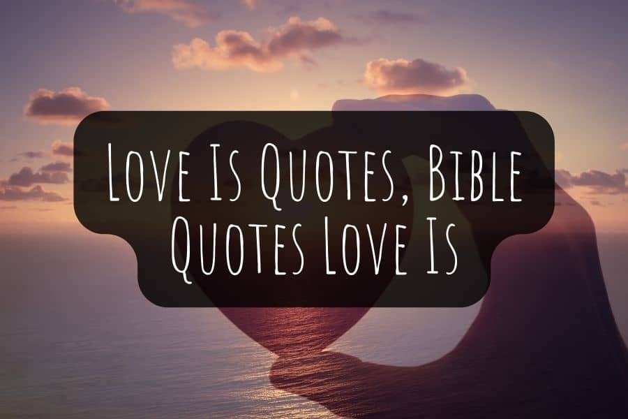 120 Love Is Quotes Bible Quotes Love Is 4450