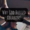 Why God Blessed Abraham